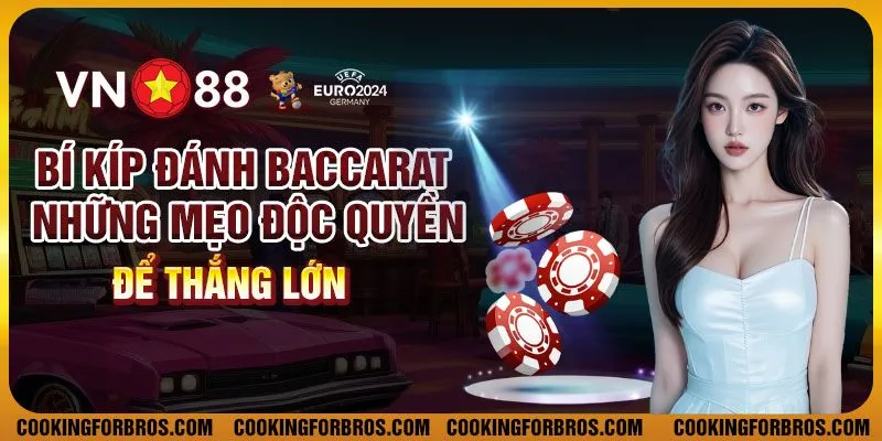 Bí kíp đánh Baccarat – Những mẹo độc quyền để thắng lớn