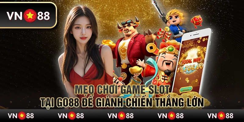 Mẹo Chơi Game Slot tại Go88 Để Giành Chiến Thắng Lớn