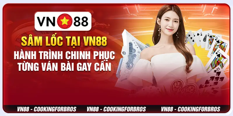 Sâm Lốc Tại VN88 - Hành Trình Chinh Phục Từng Ván Bài Gay Cấn