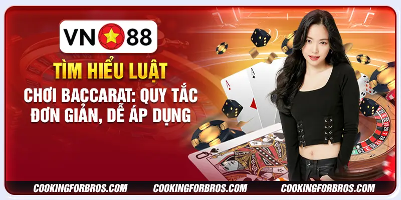 Tìm hiểu luật chơi Baccarat: Quy tắc đơn giản, dễ áp dụng